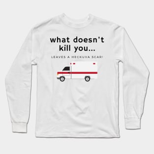 What doesn't kill you... scar Long Sleeve T-Shirt